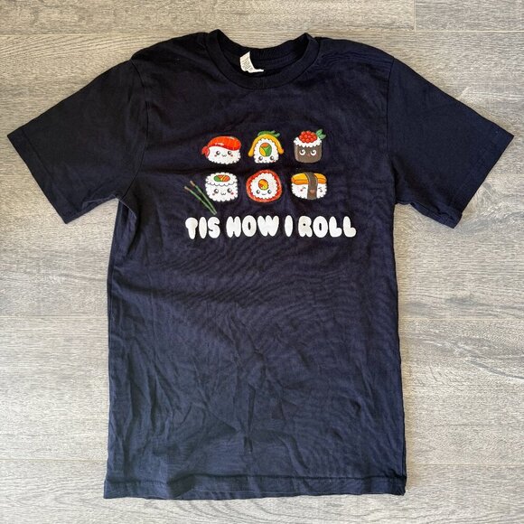"Tis Is How I Roll Shirt" Sushi Crew Neck T-Shirt - Size Small - Picture 2 of 4